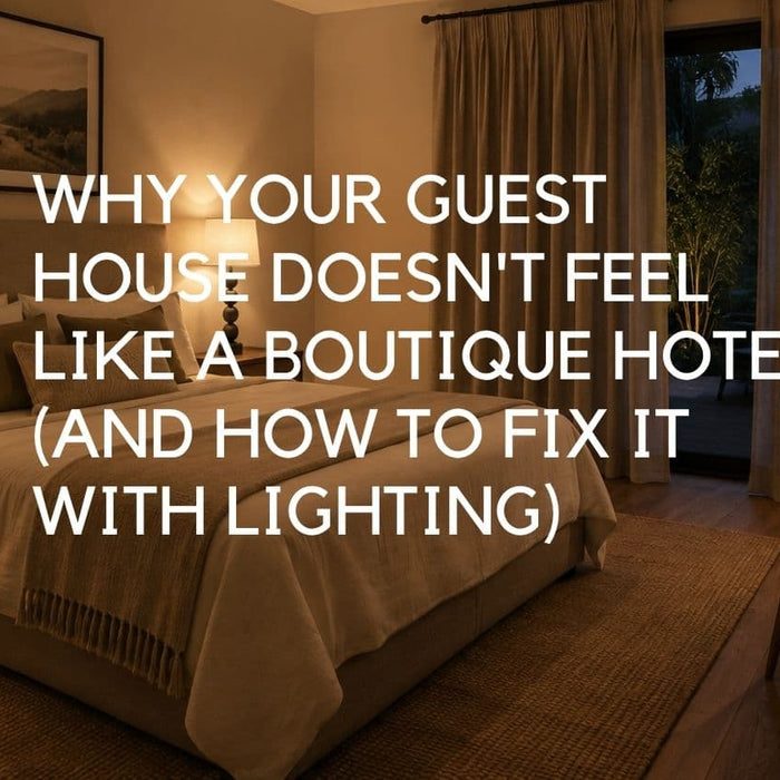 Why Your Guest House Doesn't Feel Like a Boutique Hotel (And How to Fix It With Lighting) - Lighting.co.za