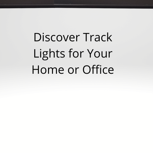 Track Lights for Your Home or Office