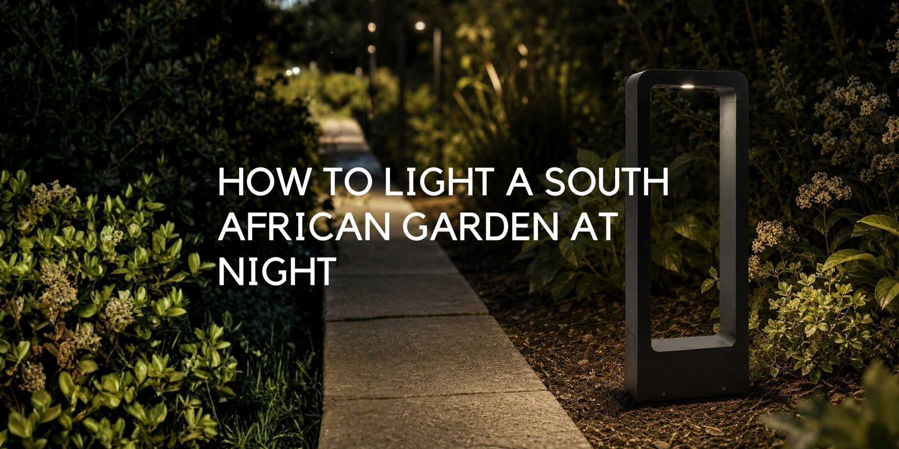 How to Light a South African Garden at Night: The Complete Guide to Outdoor Lighting - Lighting.co.za