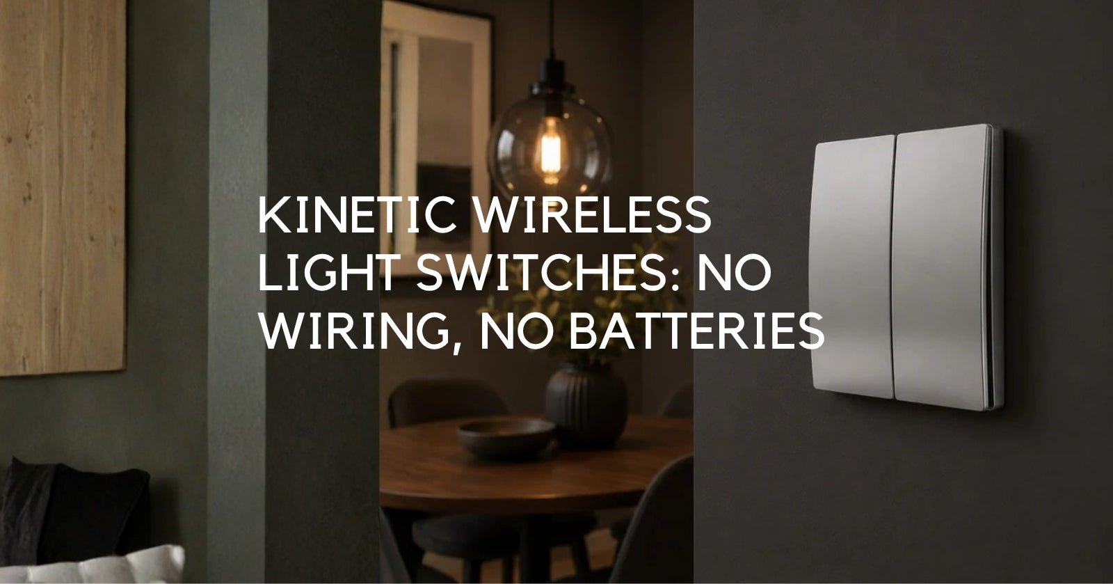 Kinetic Wireless Light Switches: No Wiring, No Batteries — and Why South African Homes Are Taking Notice - Lighting.co.za