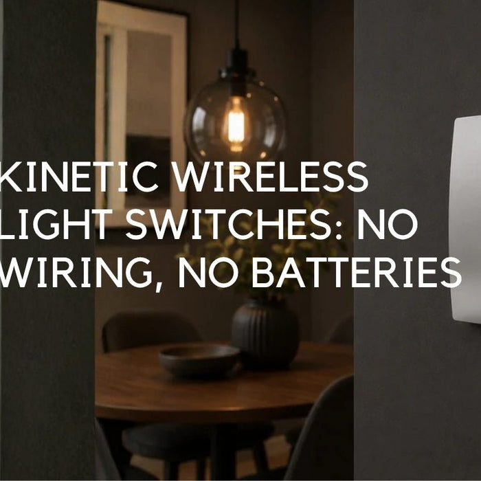 Kinetic Wireless Light Switches: No Wiring, No Batteries — and Why South African Homes Are Taking Notice - Lighting.co.za