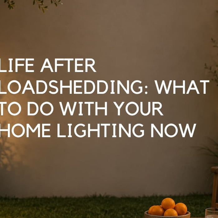 Life After Loadshedding: What To Do With Your Lighting Now The Lights Are Back On - Lighting.co.za