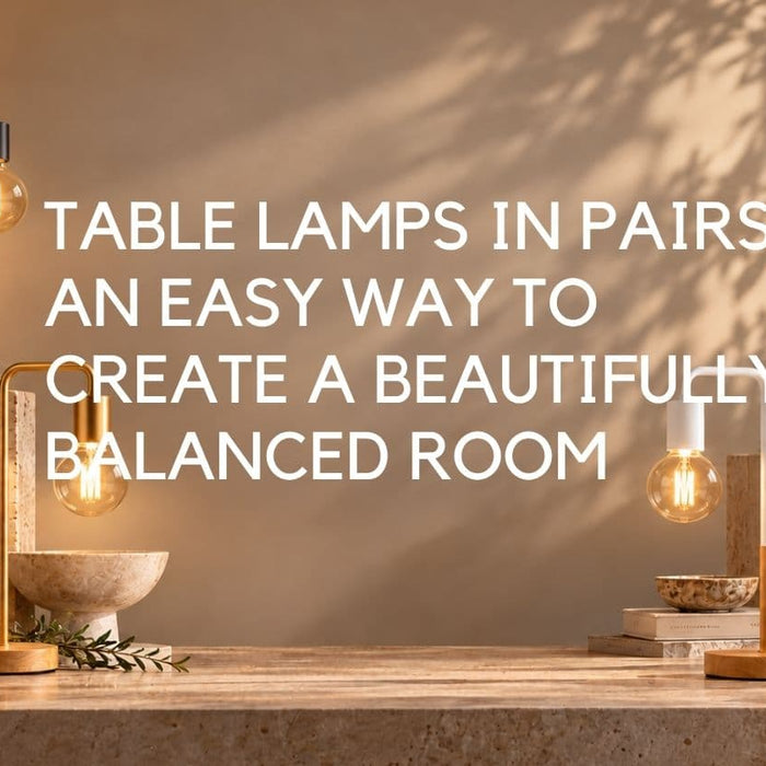 Table Lamps in Pairs: An Easy Way to Create a Beautifully Balanced Room - Lighting.co.za