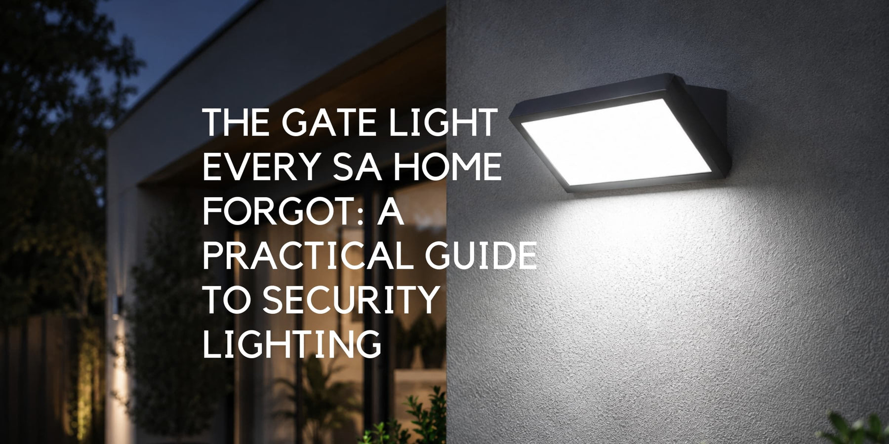 The Gate Light Every SA Home Forgot: A Practical Guide to Security Lighting, Motion Sensors & Smart Floodlights - Lighting.co.za