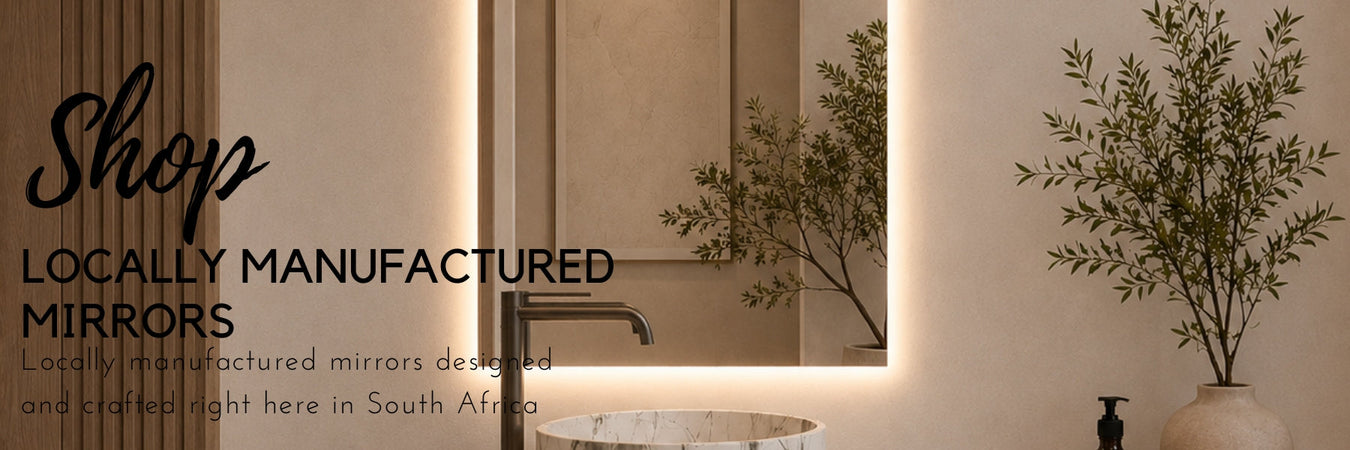LOCALLY MANUFACTURED MIRRORS